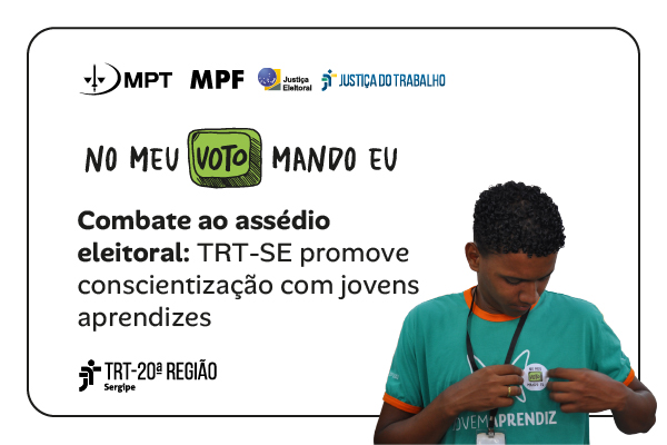 2026_Combate_ao_assédio_eleitoral-_TRT-SE_promove_conscientização_com_jovens_aprendizes_DESTAQUE.jpg